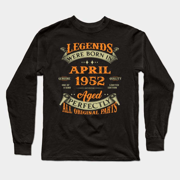 Legend Was Born In April 1952 Aged Perfectly Original Parts Long Sleeve T-Shirt by D'porter